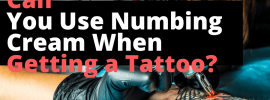 Can You Use Numbing Cream When Getting a Tattoo Fetured Image