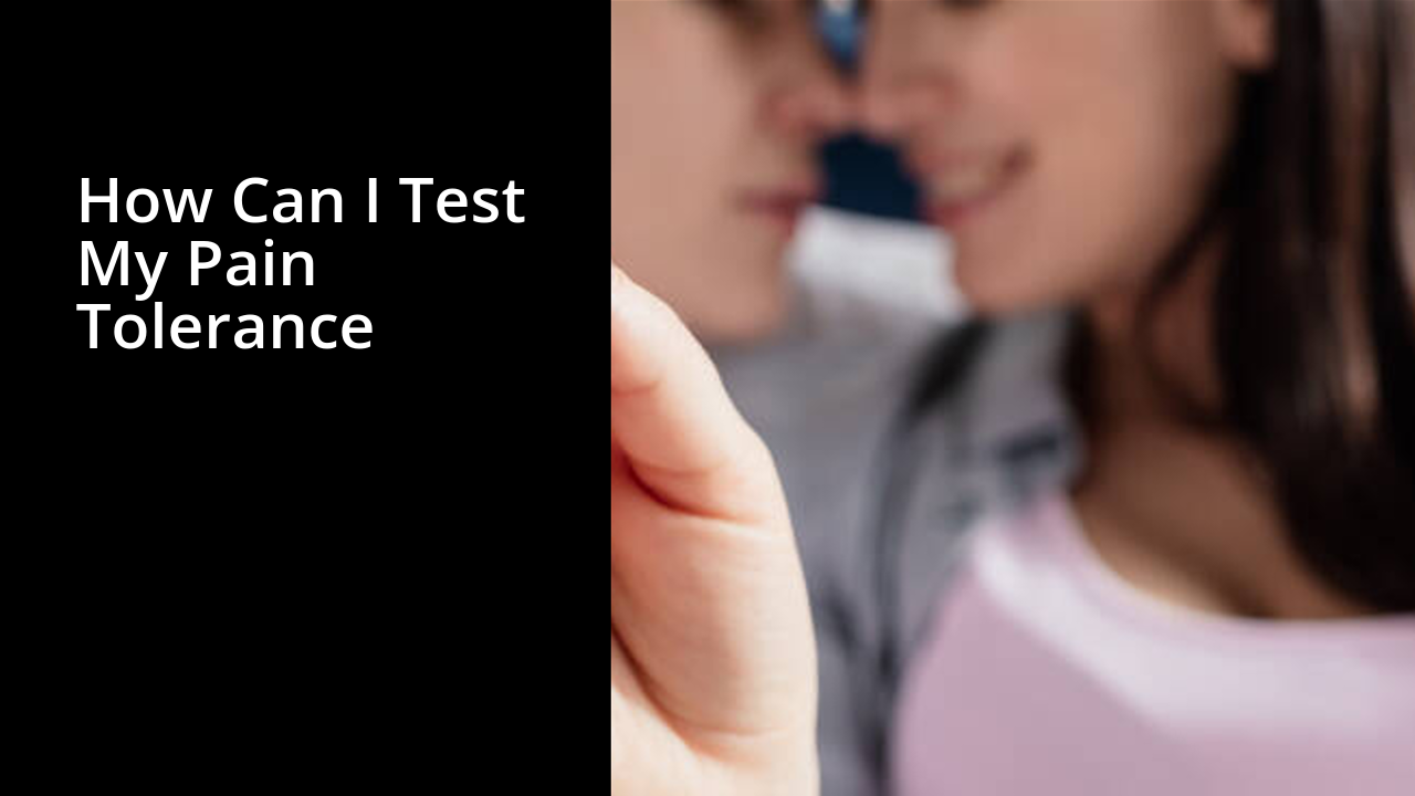 how can i test my pain tolerance